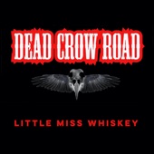 Dead Crow Road - Little Miss Whiskey