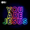 You Are Jesus - Single album lyrics, reviews, download