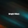 Bright Vibes album lyrics, reviews, download