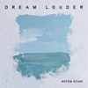 Dream Louder