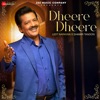 Dheere Dheere - Single