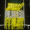 Closer (feat. Slay) - Bou
