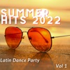 Latino - 18 Summer Hits 2022 (Latin Dance Party) Vol. 1