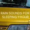 !!!" Rain Sounds for Sleeping 1 Hour "!!! album lyrics, reviews, download