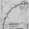 Judas Wept - Single album lyrics, reviews, download