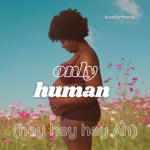 Kashimana - Only Human (Hey Hey Hey Ah)