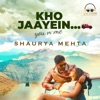 Kho Jaayein : You N Me ("Kahin Duur Chalein") - Single