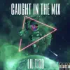 Caught In the Mix - Single album lyrics, reviews, download