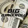 Big Bankroll (feat. NSB YoingNeag) - Single album lyrics, reviews, download