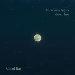 Turn Your Lights Down Low - Single by Carol Kay album reviews, ratings, credits