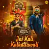 Jai Kali Kalkattawali (From "Jai Kali Kalkattawali") - Single album lyrics, reviews, download