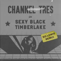 Sexy Black Timberlake (SG Lewis Remix) - Single by Channel Tres & SG Lewis album reviews, ratings, credits
