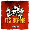 It's Boring - Single album lyrics, reviews, download