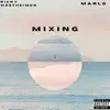 Mixing (feat. MARLO) - Single album lyrics, reviews, download