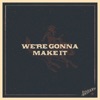 We're Gonna Make It - Single