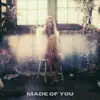 Made of You - Single album lyrics, reviews, download