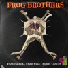 Frog Brothers (feat. Fazeonerok, Chef Mike & Bobby Craves) - EP