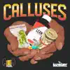 Calluses (feat. iLuvMuny) - Single album lyrics, reviews, download