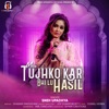 Mai Tujhko Kar Bhi Lu Hasil - Single