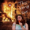 This World Sux - Single