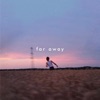 Far Away - Single