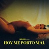 HOY ME PORTO MAL - Single