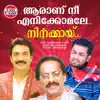 Aaranu Nee Enikkomale (feat. East Coast Vijayan & Balabhaskar) - Single album lyrics, reviews, download