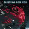 Waiting for You - Single album lyrics, reviews, download