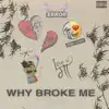 Why Broke Me - Single album lyrics, reviews, download