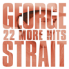 22 More Hits - George Strait