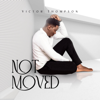 Not Moved - Victor Thompson