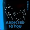 Addicted To You - Single