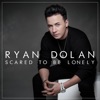 Scared to Be Lonely - Single