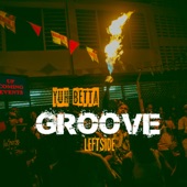 Leftside - Groove (Yuh Betta)