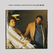 Fancy Hagood, Devon Gilfillian - Let Me Be