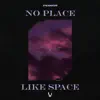 No Place Like Space - Single album lyrics, reviews, download