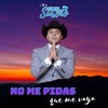 No Me Pidas Que Me Vaya - Single