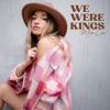 We Were Kings - Single