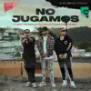 No Jugamos - Single album lyrics, reviews, download