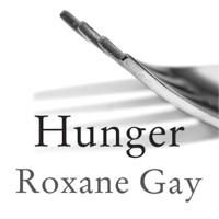Roxane Gay - Hunger: A Memoir of (My) Body (Unabridged) artwork