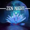 Zen Night: Music to Help You Fall Asleep Fast and Sleep All Night, Relaxation Meditation Sounds to Fight Insomnia & Regulate Sleep Cycle album lyrics, reviews, download