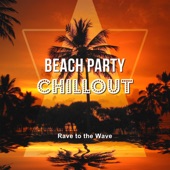 Beach Party Chillout: Rave to the Wave, Copacabana del Mar Bar, Summer Pool Party, Chillout After Dark artwork