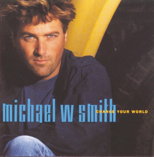 Michael W. Smith Change Your World Album Cover