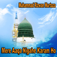 Muhammad Rizwan Murtaza - Mere Aaqa Nigahe Karam Ho artwork