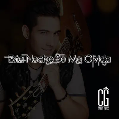 Esta Noche Se Me Olvida - Single - Carlo Gless