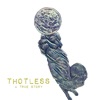 Thotless, A True Story - EP, 2017