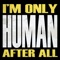 I'm Only Human After All - Deep Down lyrics