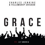 Charles Jenkins & Fellowship Chicago - Grace (feat. Le'Andria Johnson)