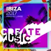 Stream & download Create Music Ibiza 2017