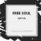 Free Soul - Just Gi lyrics